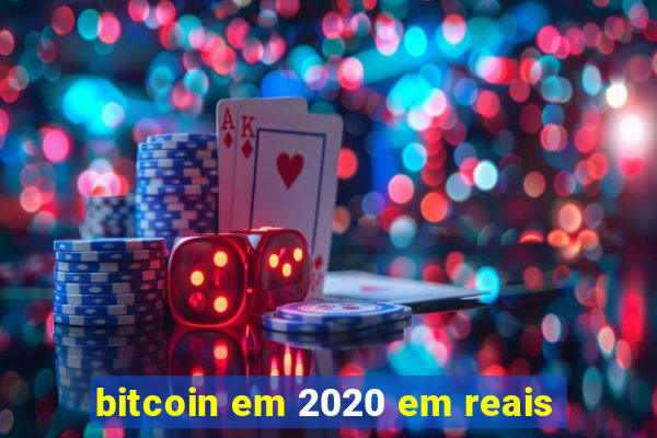 bitcoin em 2020 em reais